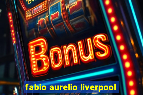 fabio aurelio liverpool